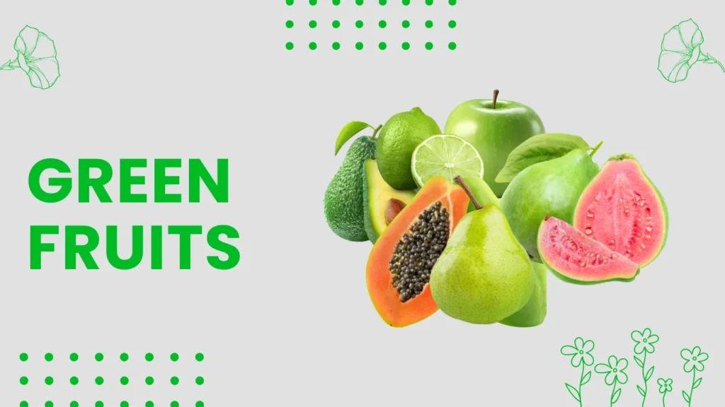 Green Fruits